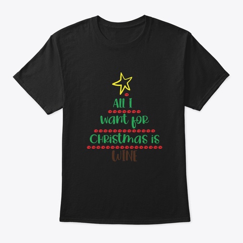 Best Christmas All I Want For Christmas  Black T-Shirt Front