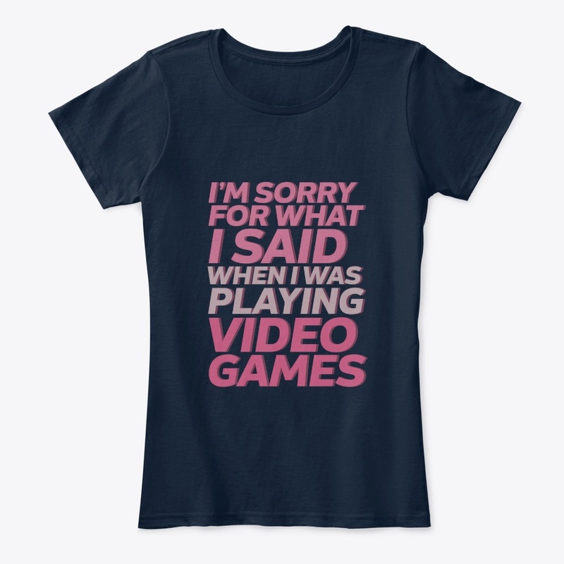 Funny Gamer  T-shirt :Sorry for What I..