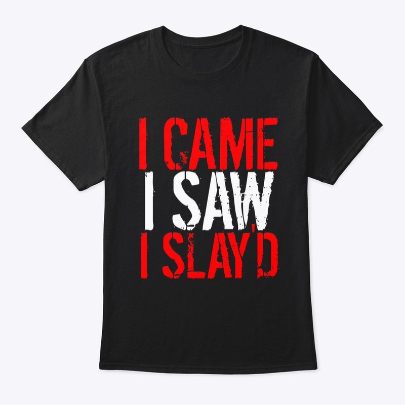 Came, Saw, Slay'd