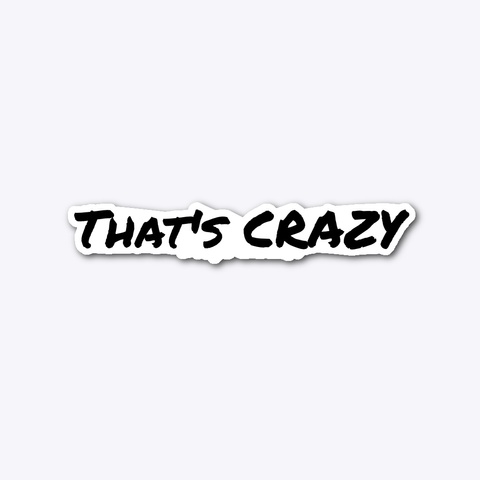 That’s Crazy! Sticker Standard áo T-Shirt Front