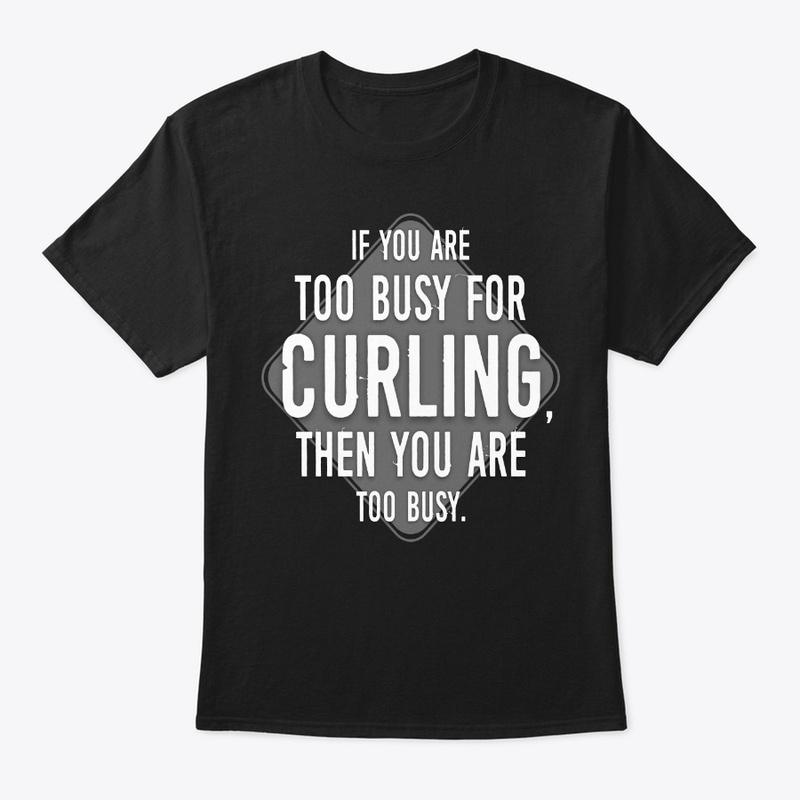 Too Busy For Curling