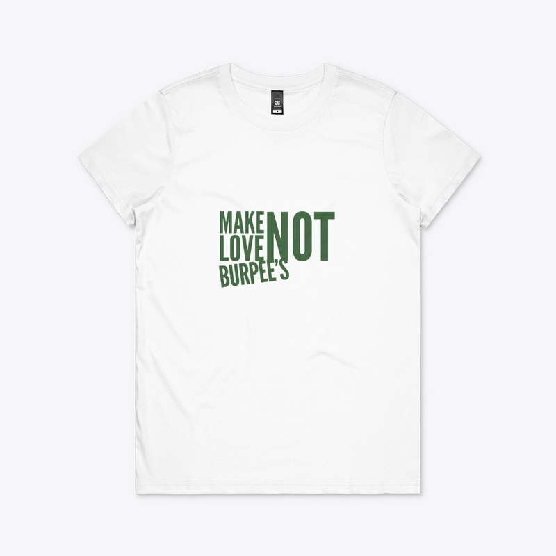 Make Love Not Burpee's