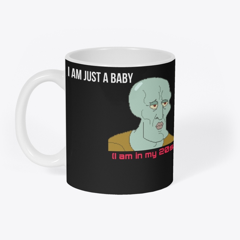 Just a Baby in My 20s saying Meme design