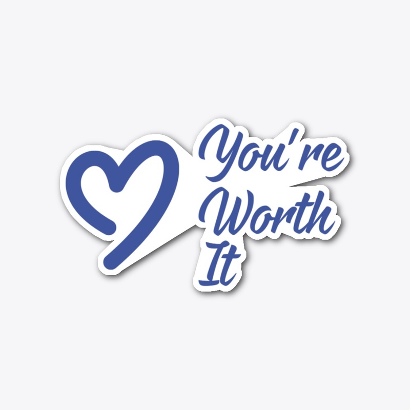 You're Worth It