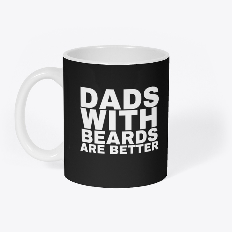 Dads with Beards are Better Father's Day