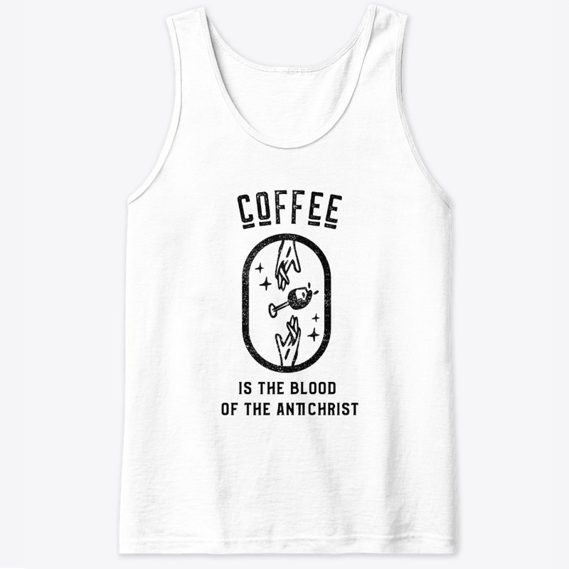 Coffee is the Blood of the Antichrist
