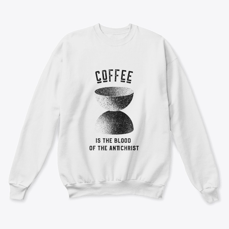Coffee is the Blood of the Antichrist
