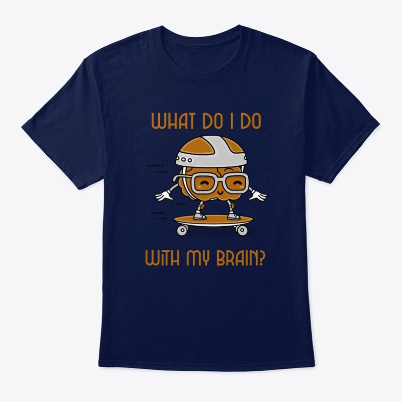 What do i do with my brain