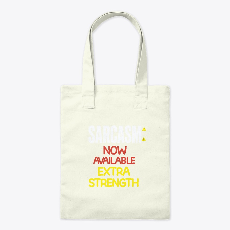 Sarcasm – Now Available Extra Strength