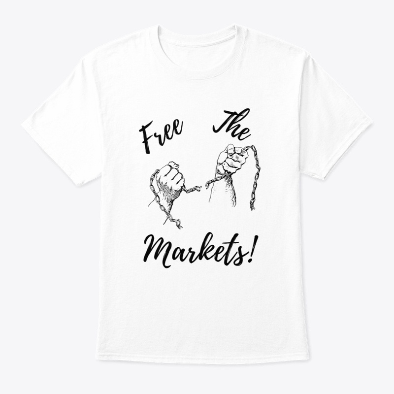 Free The Markets! T-Shirt