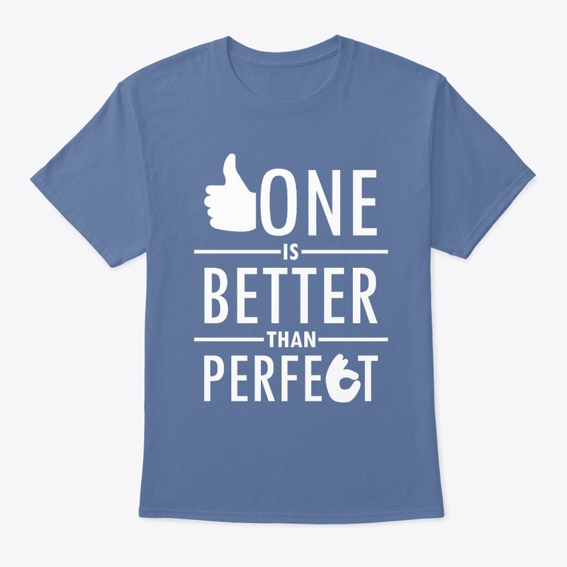 DONE IS BETTER THAN PERFECT T-SHIRT