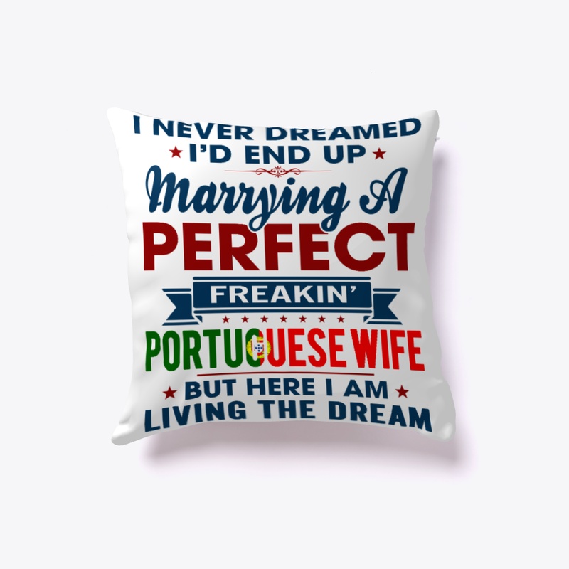 Perfect Freakin Portuguese Wife Pillows!