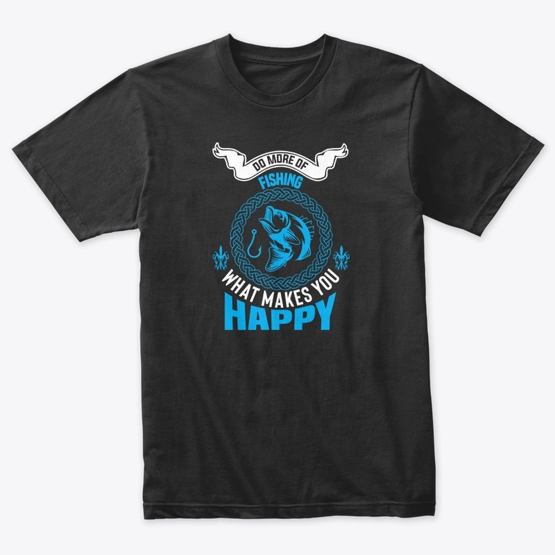 Do More of Fishing What Makes You Happy