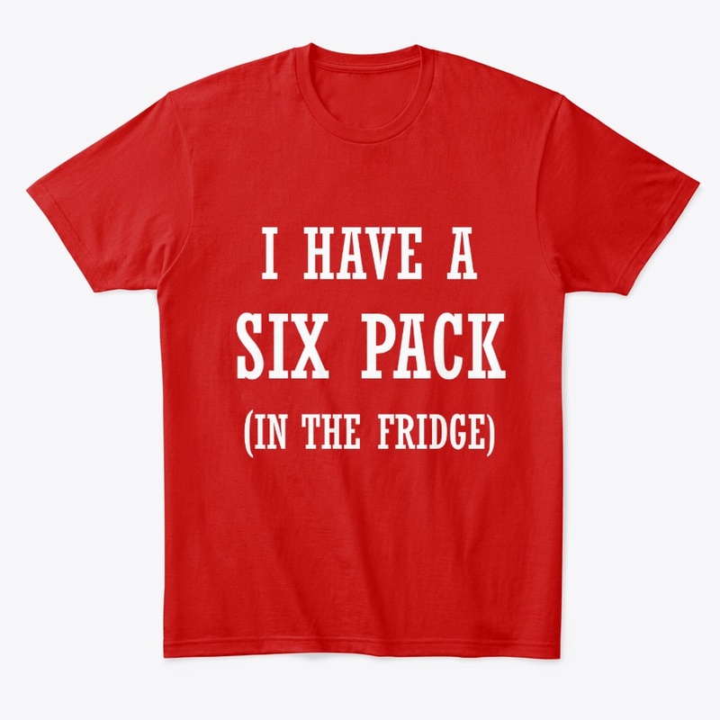 I Have a Six Pack In the Fridge Fitness