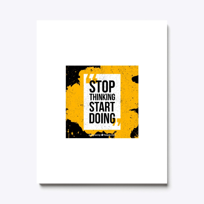 STOP THINKING START DOING