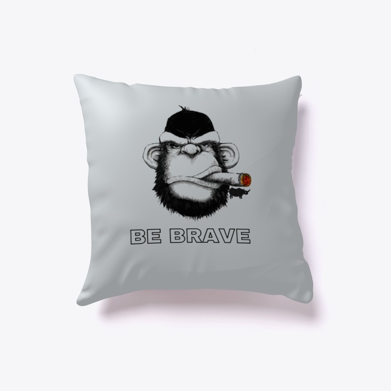 BE BRAVE