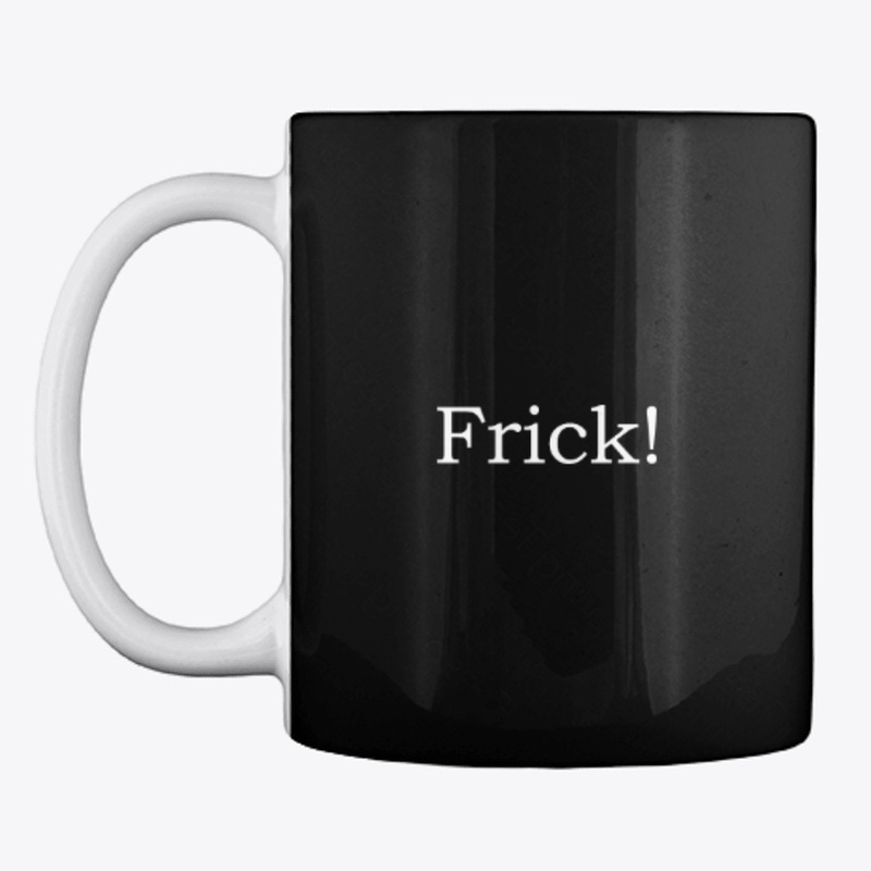 Frick!