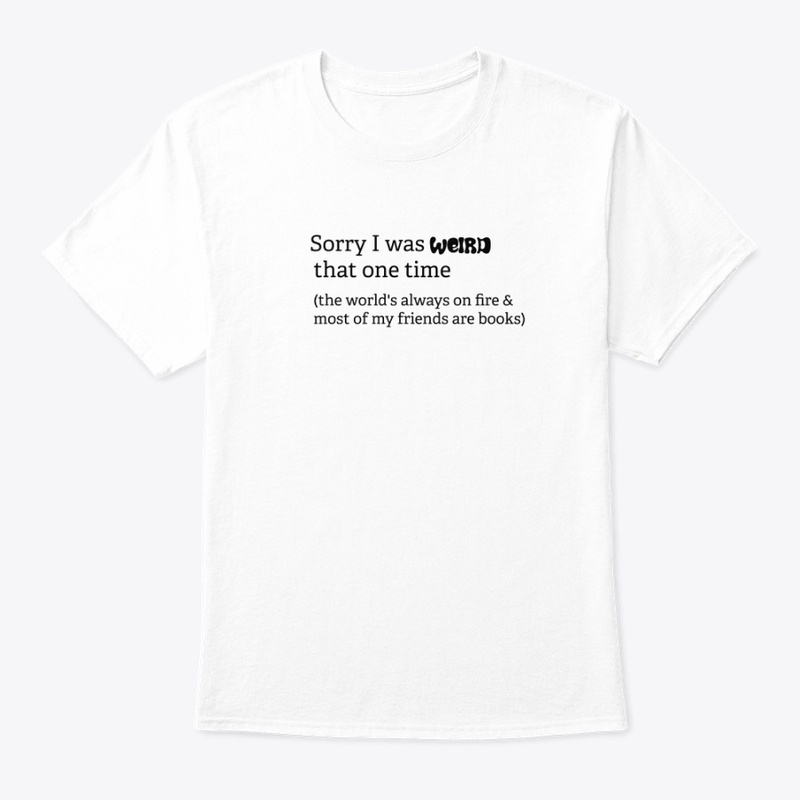 Sorry I Was Weird Tee