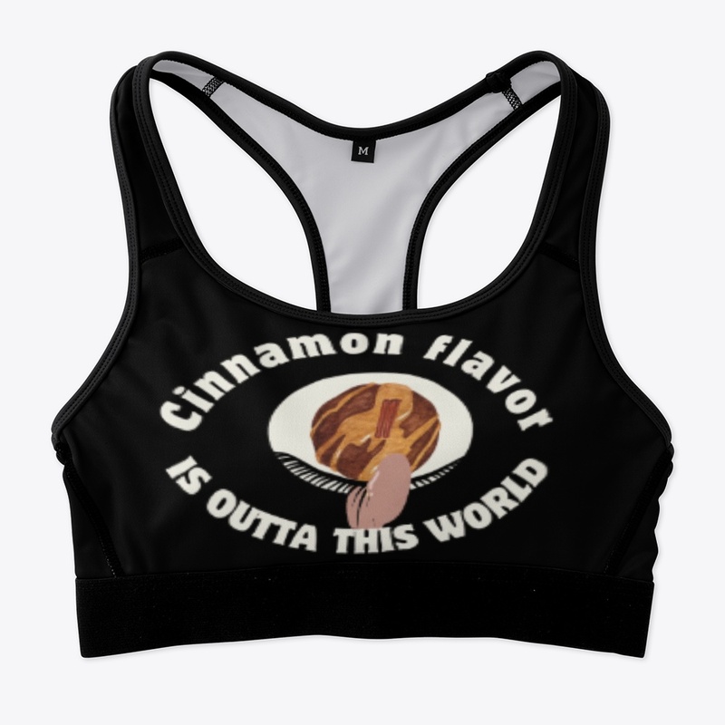 CINNAMON FLAVOR IS OUTTA THIS WORLD