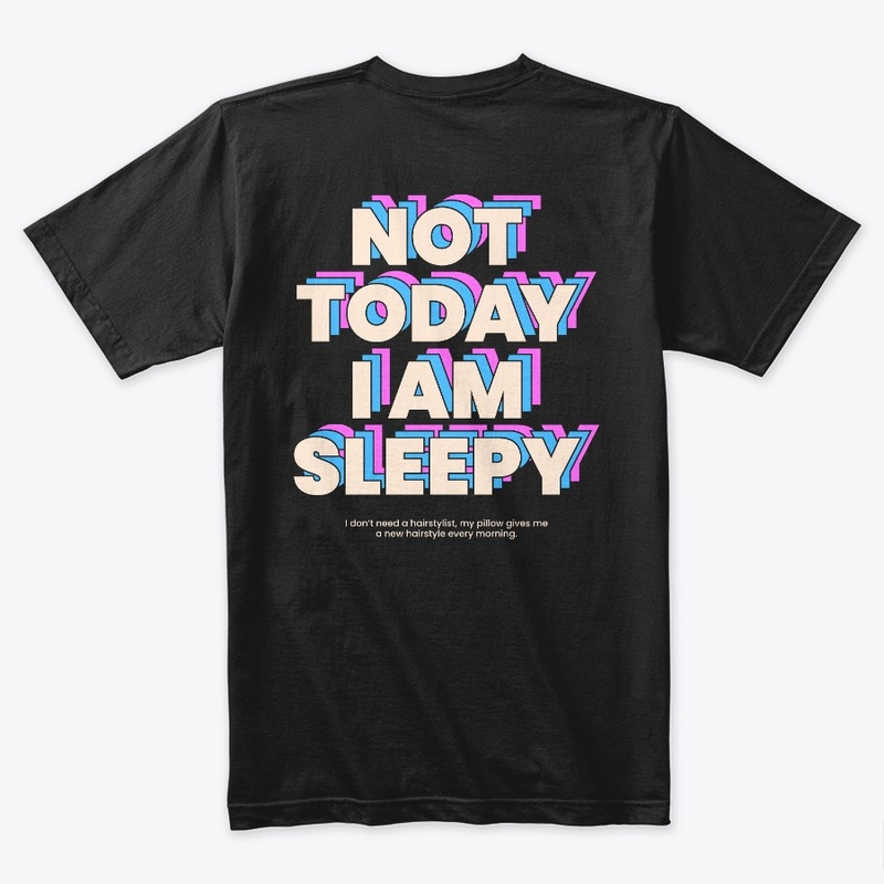 Not today i am sleepy