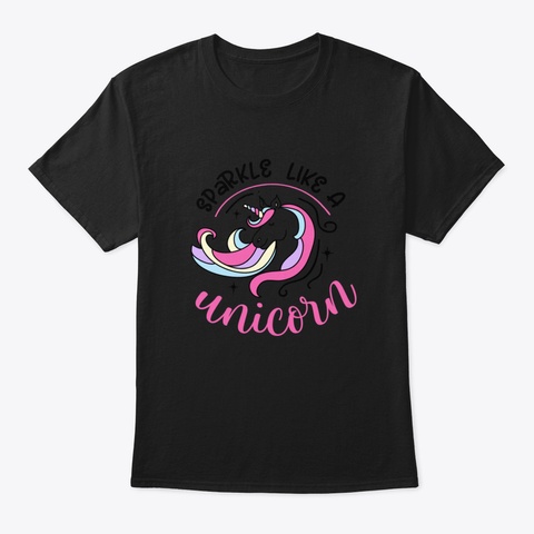 Unicorn Lovers Gift, Sparkle Like A Unic Black T-Shirt Front