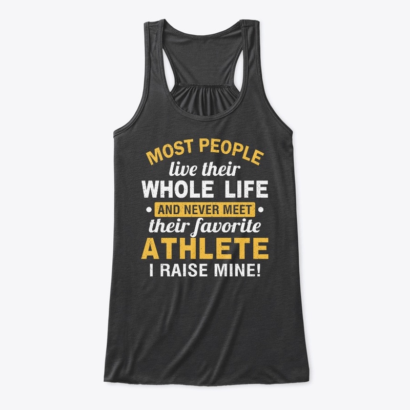 I Raised My Favorite Athlete T-shirts