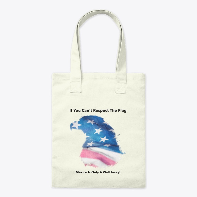 If You Cant Respect The Flag