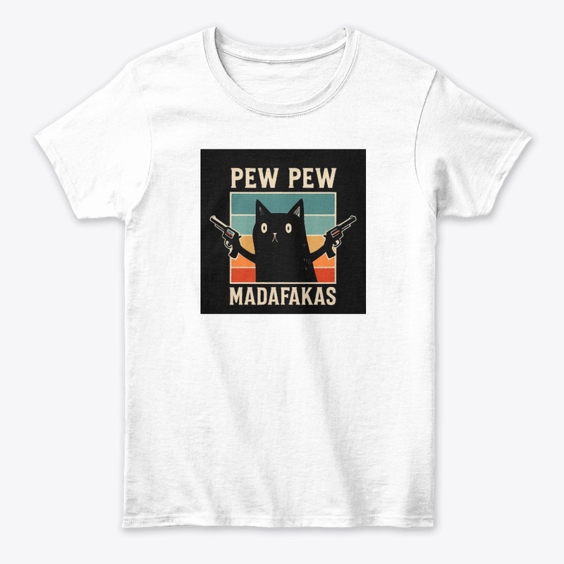 Pew Pew Madafakas - Women's Classic Tee - Women's Classic Tee - Women's Classic Tee - Women's Classic Tee