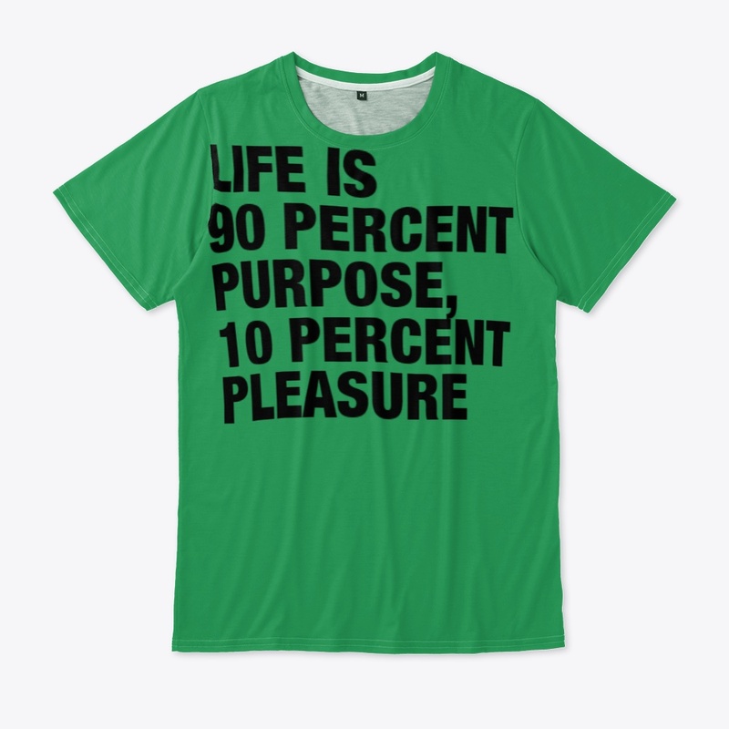 LIFE IS 90 PERCENT