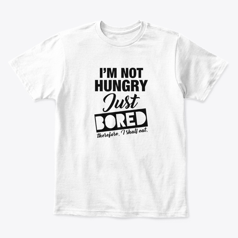 Not Hungry Just Bored