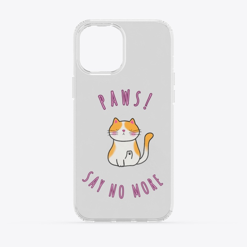 PAWS! Say No More!