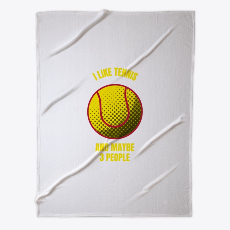 I like tennis and maybe 3 people funny t