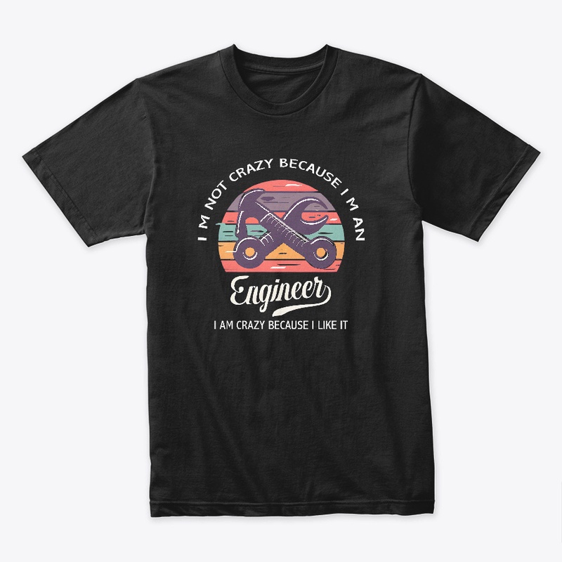 I am an Engineer T-shirt