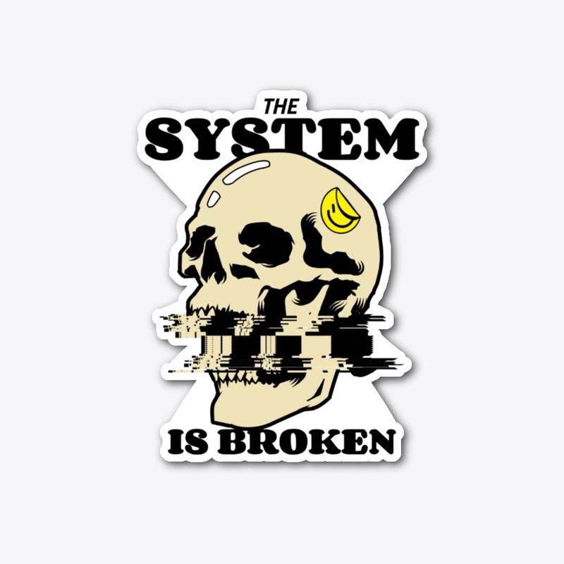 Broken system
