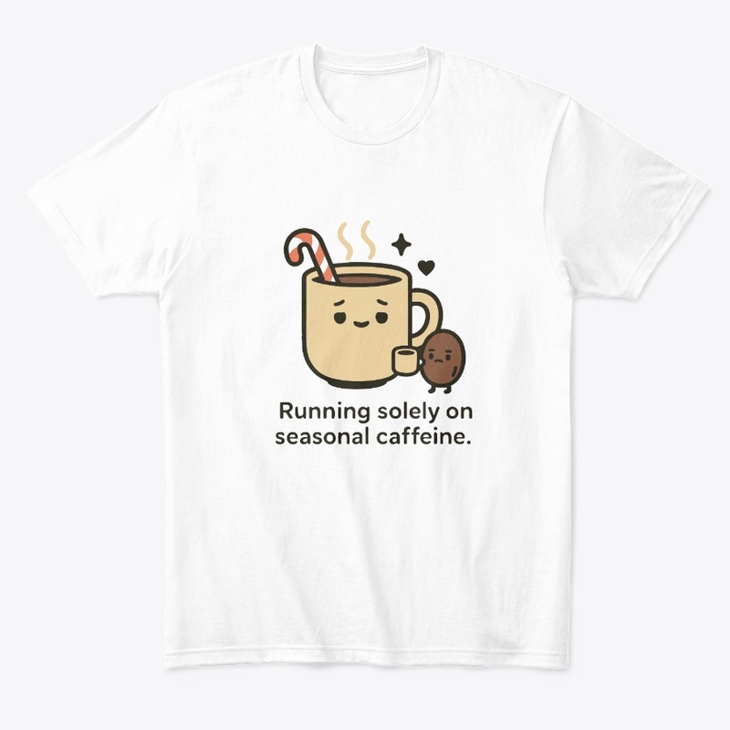 Running Solely on Seasonal Caffeine