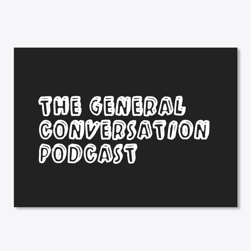NEW!  The General Conversation Merch