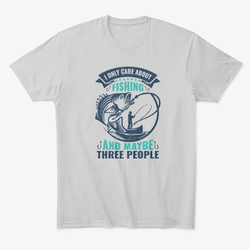 I Only Care About Fishing & Three People
