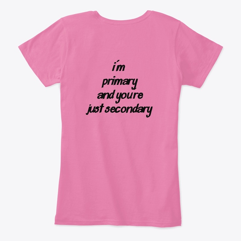 I'm Primary and you're just secondary