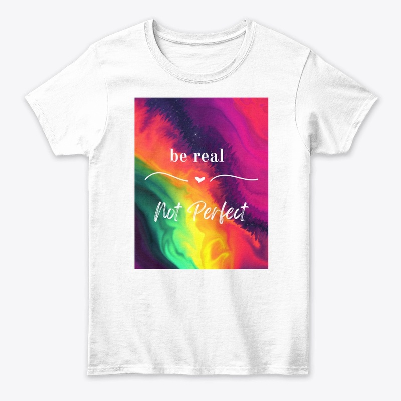 be real Not perfect