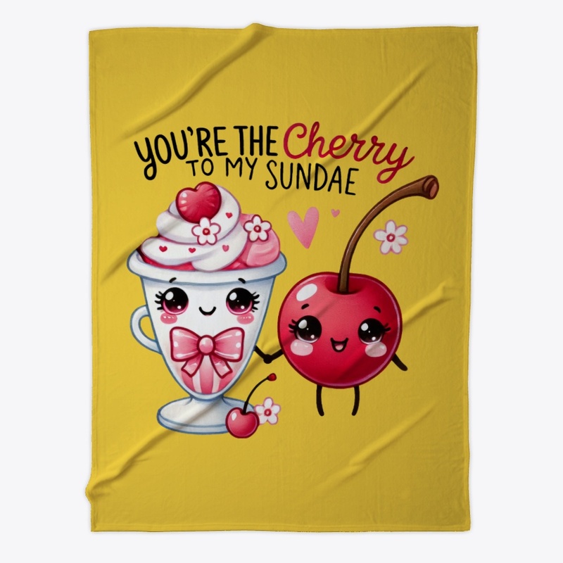 You're the Cherry to My Sundae Funny ❤