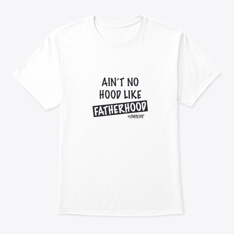 Ain't no hood like fatherhood 