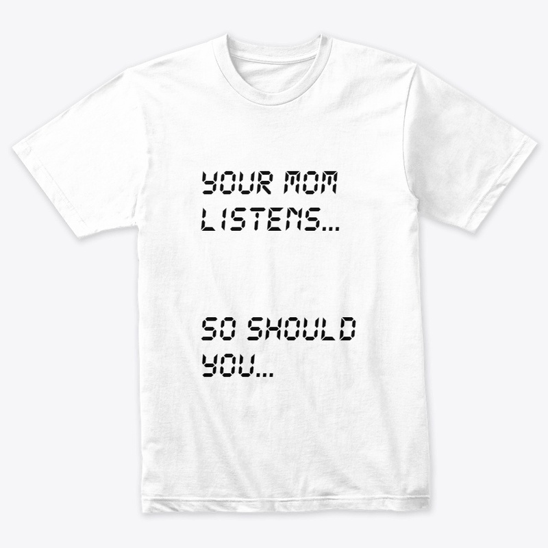 Your Mom Listens
