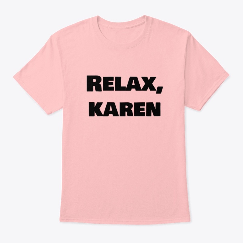 Relax, Karen