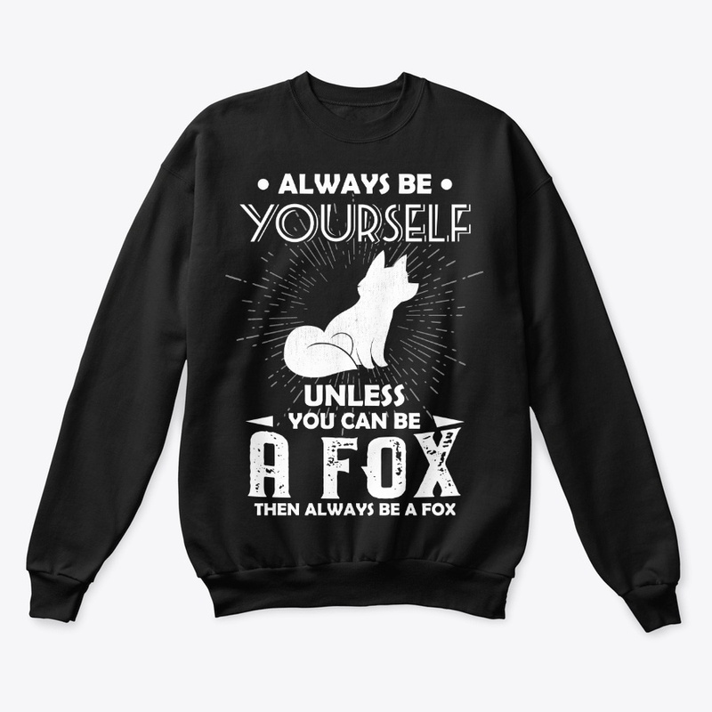 Be Yourself Unless You Can Be Fox