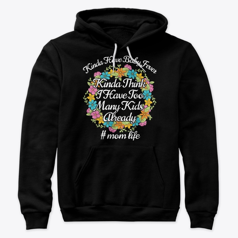 Kinda Have Baby Fever Mom Birthday Gift