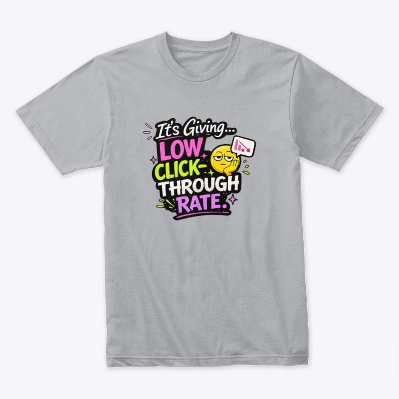 It’s giving… Low click-through rate