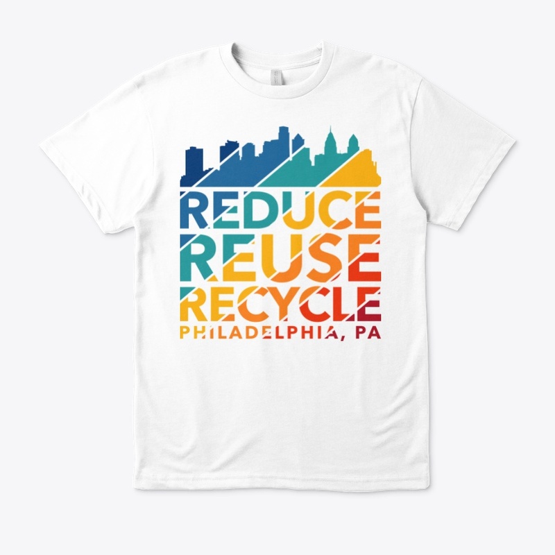 Reduce Reuse Recycle - Philadelphia, PA