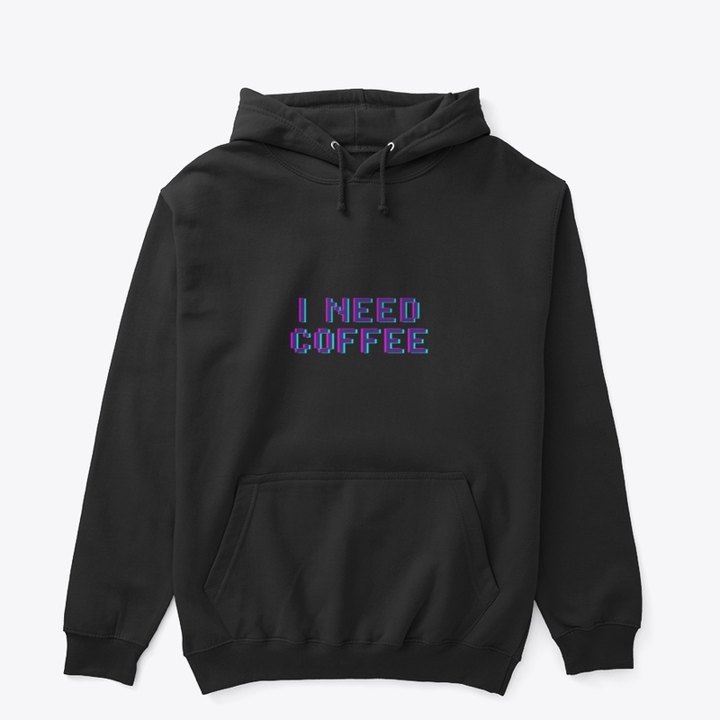 I NEED COFFEE