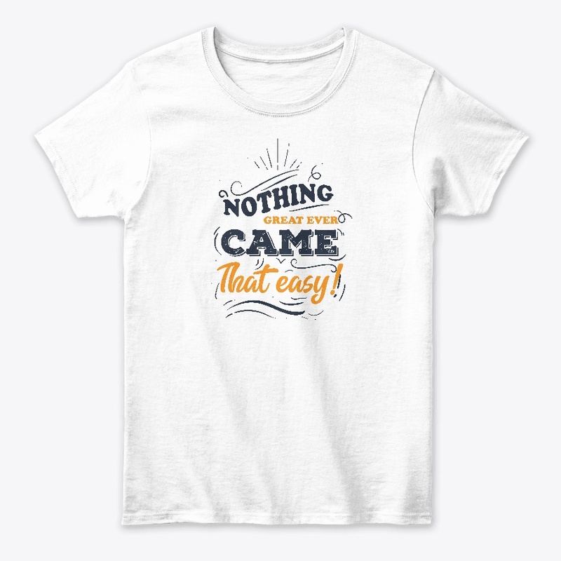 Nothing great ever came