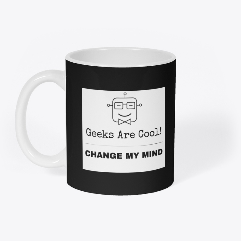 Geeks Are Cool - Change My Mind